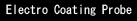 Electro Coating Probe