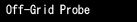Off-Grid Probe