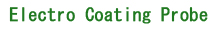 Electro Coating Probe