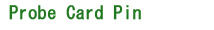 Probe Card Pin